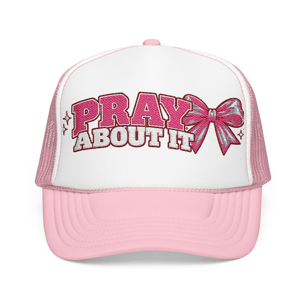 Pray About It Foam Trucker Hat