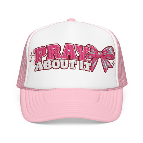 Pray About It Foam Trucker Hat